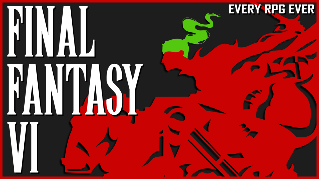 Final Fantasy VI - Every RPG Ever